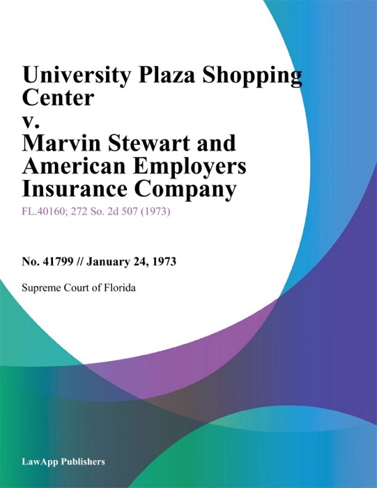University Plaza Shopping Center v. Marvin Stewart and American Employers Insurance Company