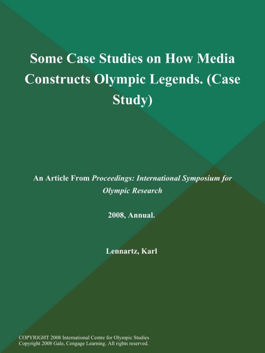 Some Case Studies on How Media Constructs Olympic Legends (Case Study)