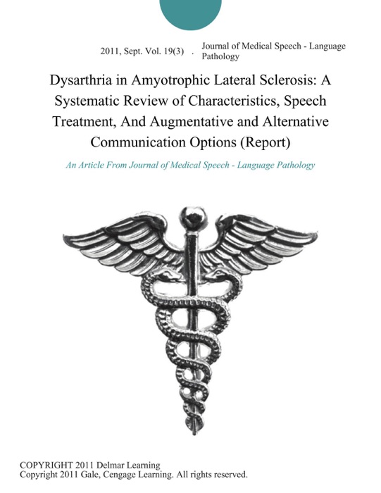 Dysarthria in Amyotrophic Lateral Sclerosis: A Systematic Review of Characteristics, Speech Treatment, And Augmentative and Alternative Communication Options (Report)