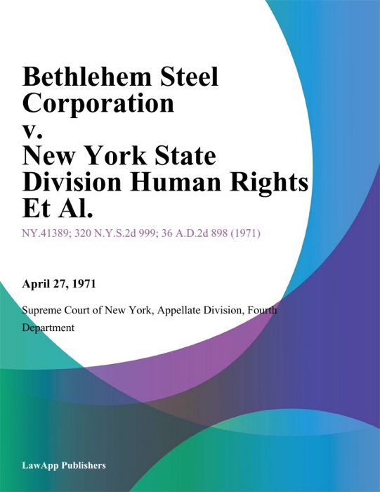 Bethlehem Steel Corporation v. New York State Division Human Rights Et Al.