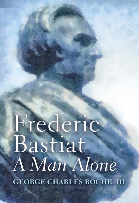 Frederic Bastiat: A Man Alone