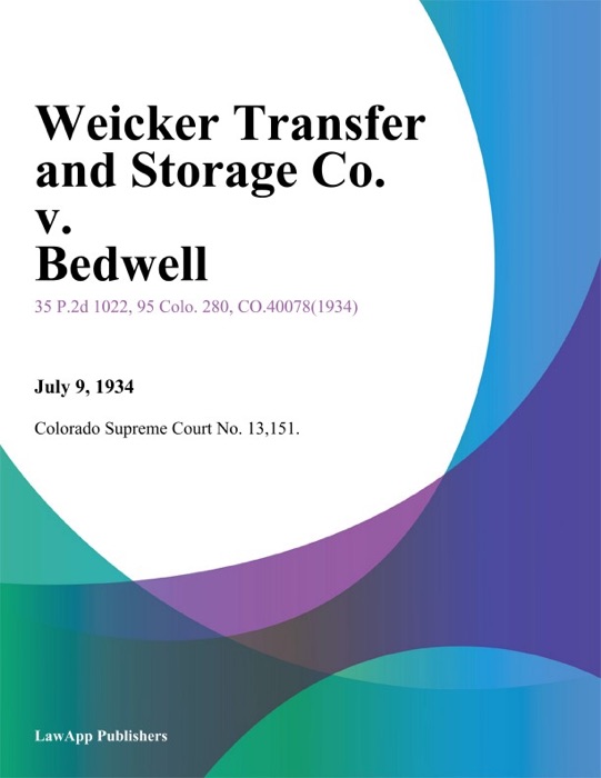 Weicker Transfer and Storage Co. v. Bedwell.
