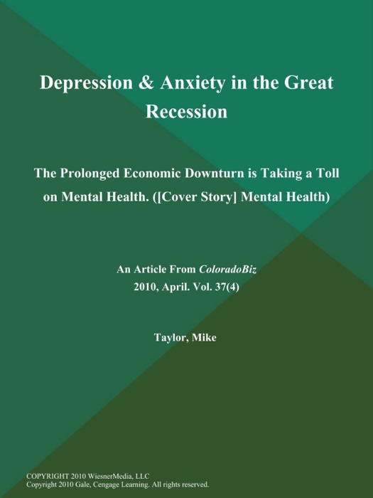 Depression & Anxiety in the Great Recession: The Prolonged Economic Downturn is Taking a Toll on Mental Health ([Cover Story] Mental Health)