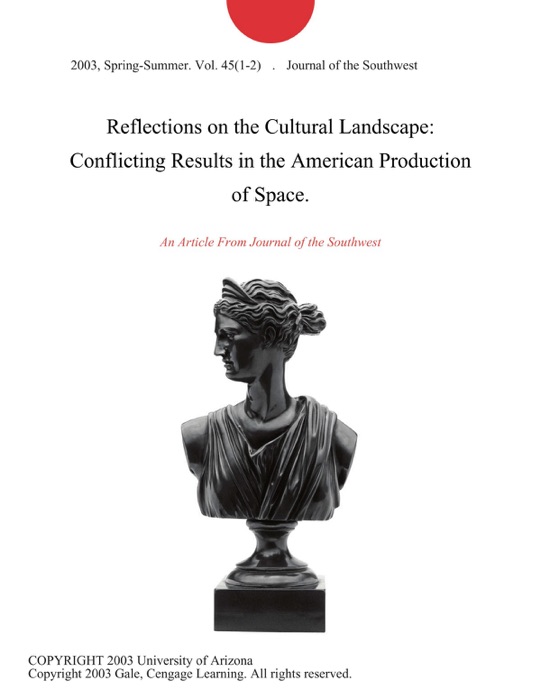 Reflections on the Cultural Landscape: Conflicting Results in the American Production of Space.