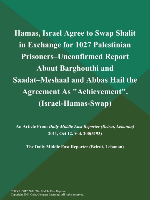 Hamas, Israel Agree to Swap Shalit in Exchange for 1027 Palestinian Prisoners--Unconfirmed Report About Barghouthi and Saadat--Meshaal and Abbas Hail the Agreement As 