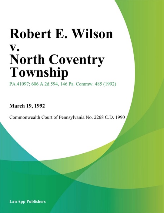 Robert E. Wilson v. North Coventry Township