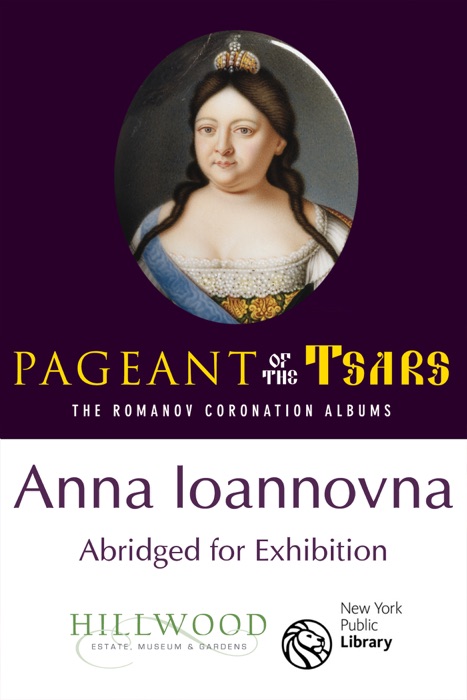 Anna Ioannovna (Abridged for Exhibition): The Romanov Coronation Albums