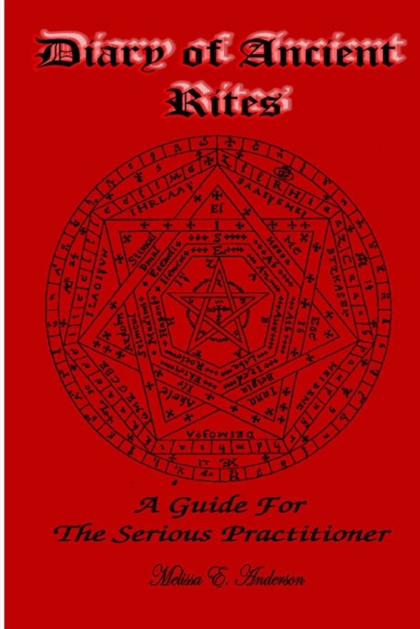 Diary of Ancient Rites, a Guide for the Serious Practitioner