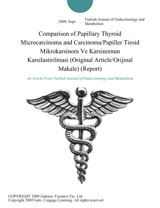 Comparison of Papillary Thyroid Microcarcinoma and Carcinoma/Papiller Tiroid Mikrokarsinom Ve Karsinomun Karsilastirilmasi (Original Article/Orijinal Makale) (Report)