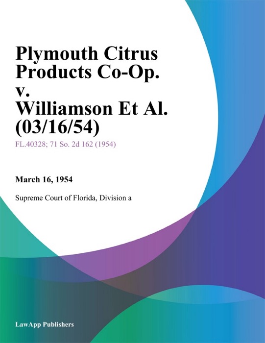 Plymouth Citrus Products Co-Op. v. Williamson Et Al.