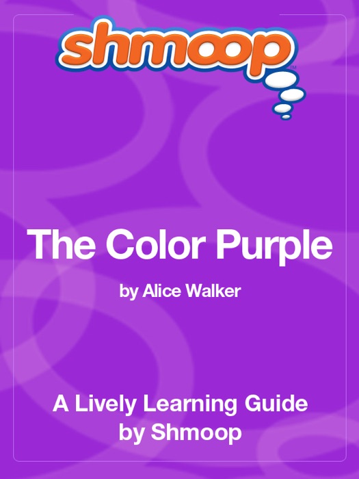The Color Purple: Shmoop Learning Guide