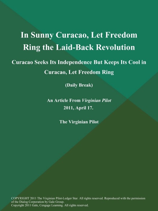 In Sunny Curacao, Let Freedom Ring the Laid-Back Revolution: Curacao Seeks Its Independence But Keeps Its Cool in Curacao, Let Freedom Ring (Daily Break)