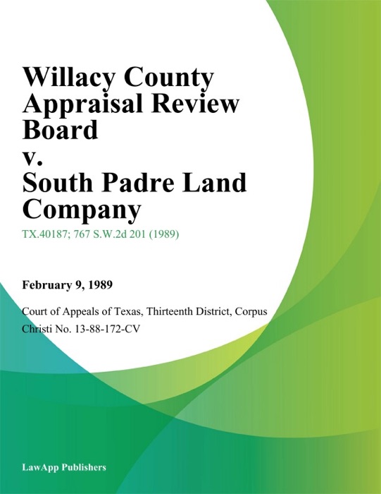 Willacy County Appraisal Review Board v. South Padre Land Company
