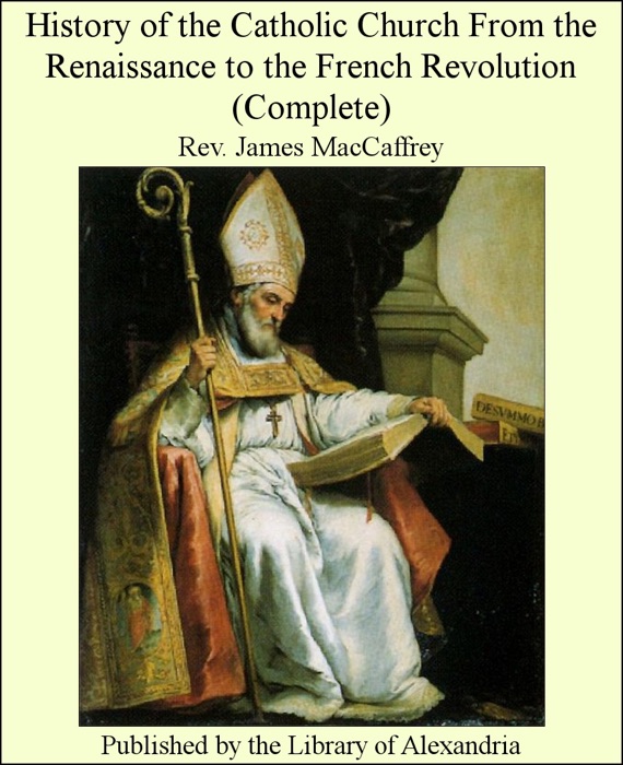 History of the Catholic Church from the Renaissance to the French Revolution (Complete)