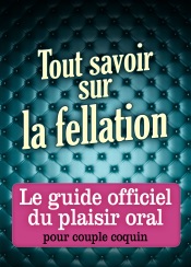 Tout savoir sur la fellation