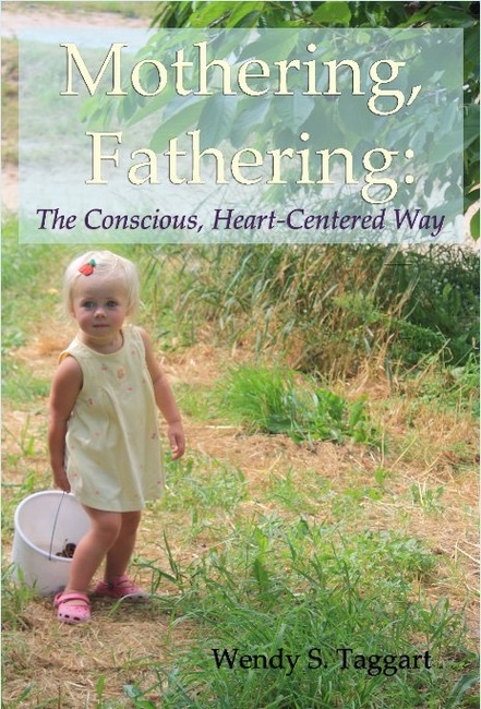 Mothering, Fathering: The Conscious, Heart-Centered Way
