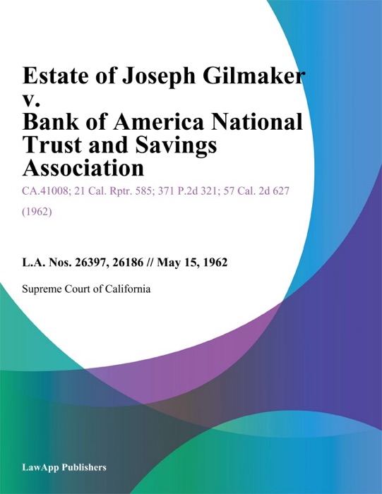 Estate Of Joseph Gilmaker V. Bank Of America National Trust And Savings Association