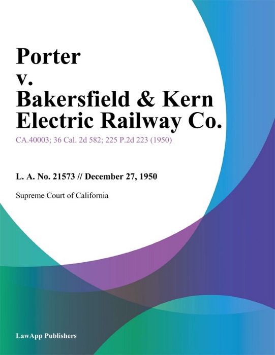 Porter V. Bakersfield & Kern Electric Railway Co.