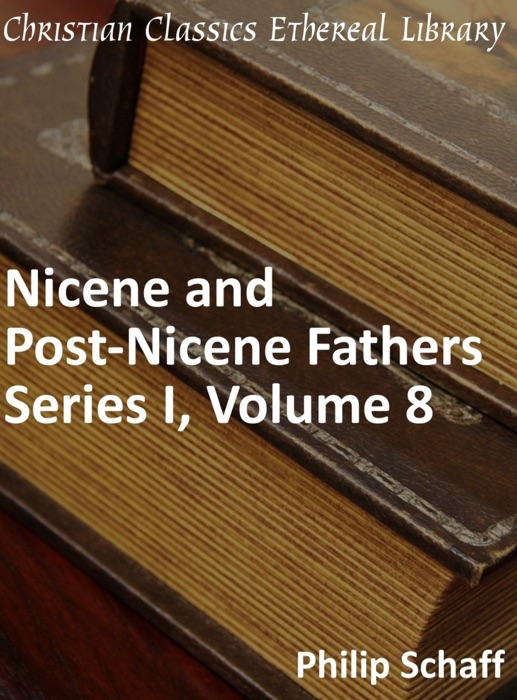 Nicene and Post-Nicene Fathers, Series 1, Volume 8