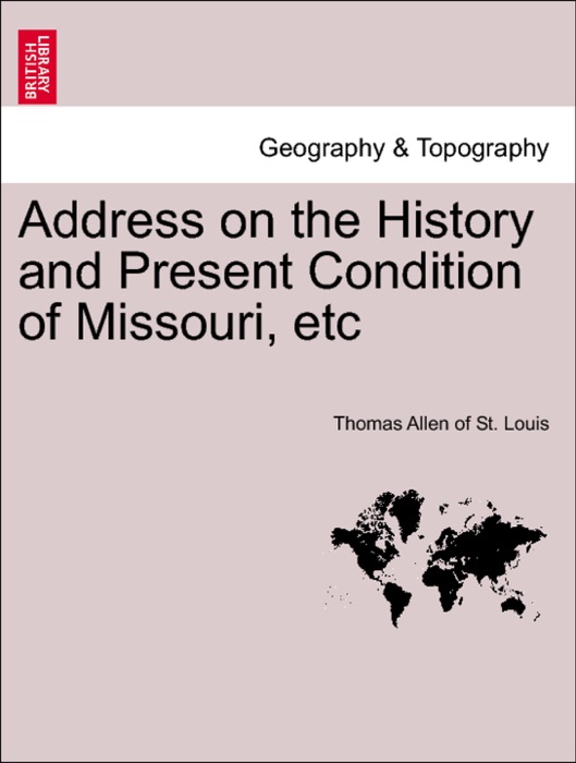 Address on the History and Present Condition of Missouri, etc