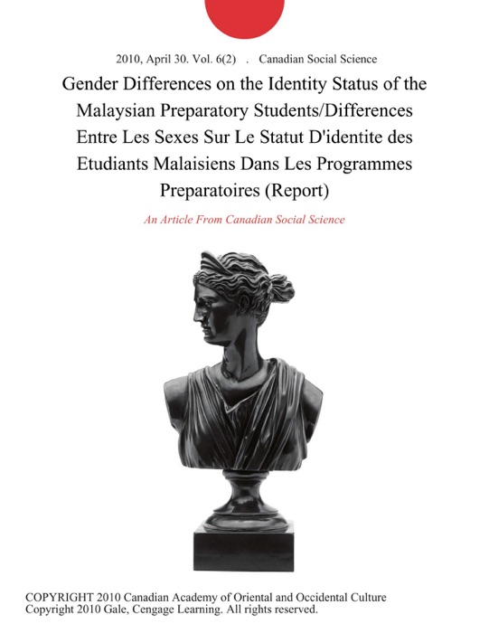 Gender Differences on the Identity Status of the Malaysian Preparatory Students/Differences Entre Les Sexes Sur Le Statut D'identite des Etudiants Malaisiens Dans Les Programmes Preparatoires (Report)