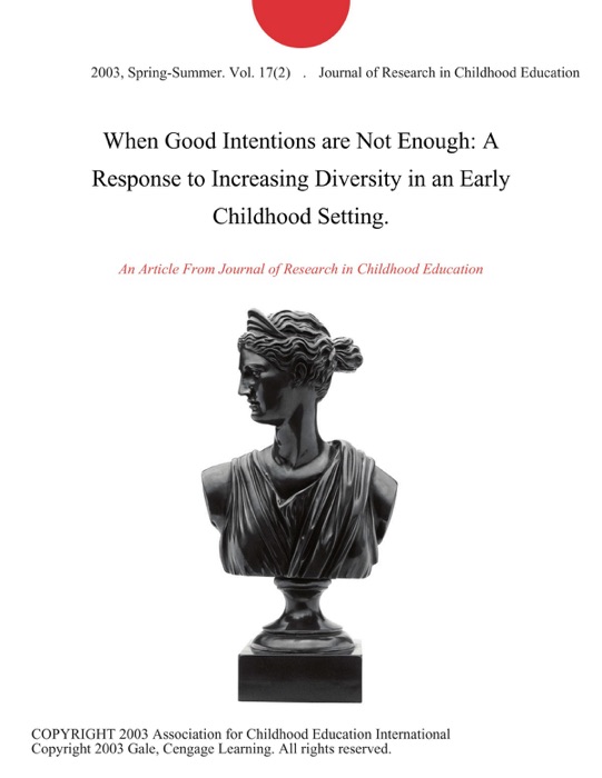 When Good Intentions are Not Enough: A Response to Increasing Diversity in an Early Childhood Setting.