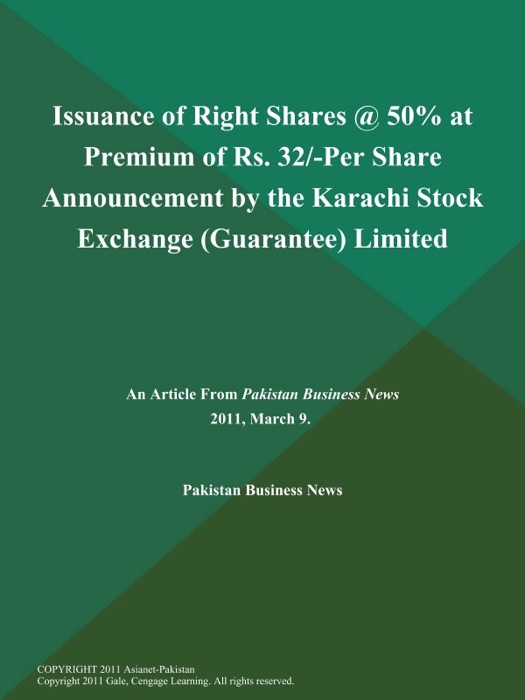 Issuance of Right Shares @ 50% at Premium of Rs. 32/-Per Share Announcement by the Karachi Stock Exchange (Guarantee) Limited