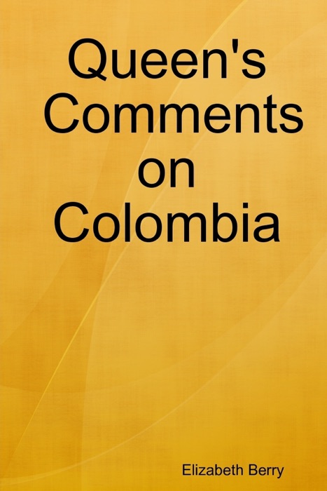 Queen's Comments On Colombia