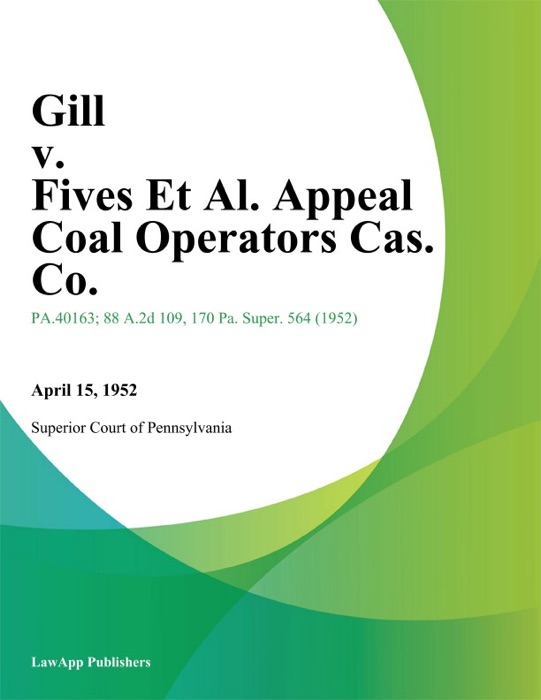 Gill v. Fives Et Al. Appeal Coal Operators Cas. Co.