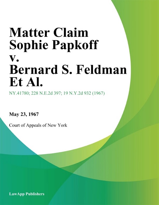 Matter Claim Sophie Papkoff v. Bernard S. Feldman Et Al.