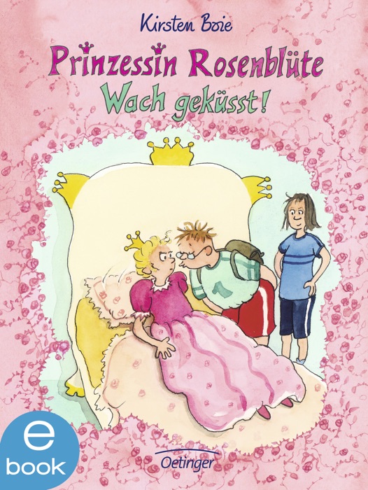 Prinzessin Rosenblüte. Wachgeküsst!