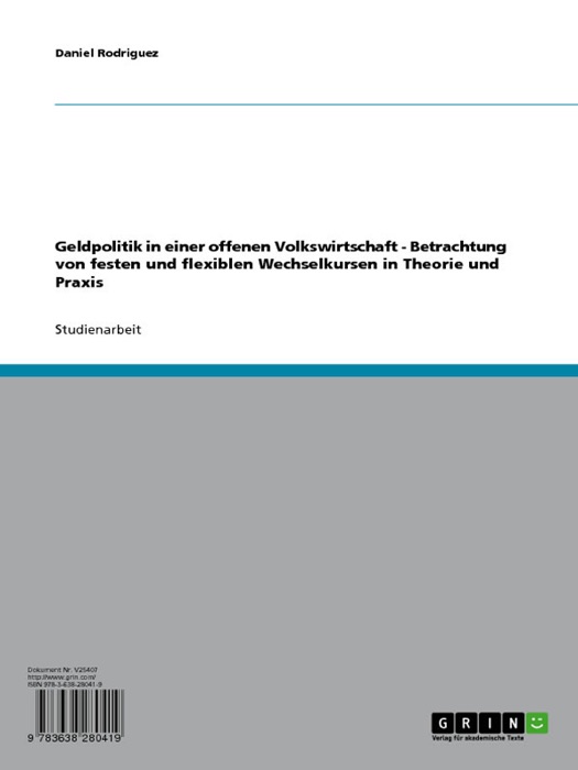 Geldpolitik in einer offenen Volkswirtschaft - Betrachtung von festen und flexiblen Wechselkursen in Theorie und Praxis