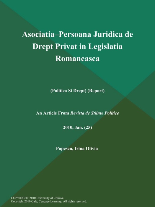 Asociatia--Persoana Juridica de Drept Privat in Legislatia Romaneasca (Politica Si Drept) (Report)