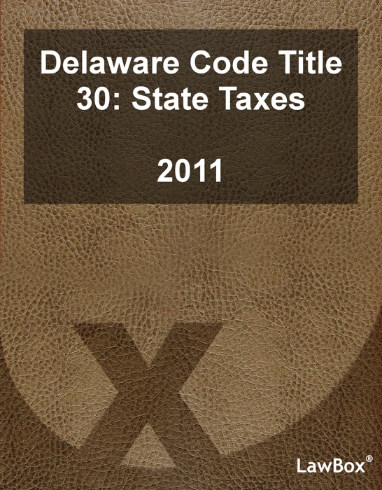 Delaware Code Title 30 2011