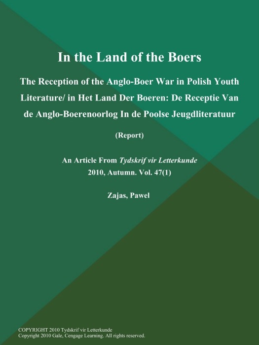 In the Land of the Boers: The Reception of the Anglo-Boer War in Polish Youth Literature/ in Het Land Der Boeren: De Receptie van de Anglo-Boerenoorlog in de Poolse Jeugdliteratuur (Report)