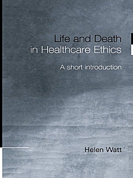 Life and Death in Healthcare Ethics