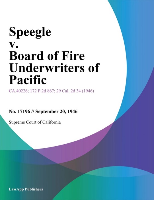 Speegle V. Board Of Fire Underwriters Of Pacific