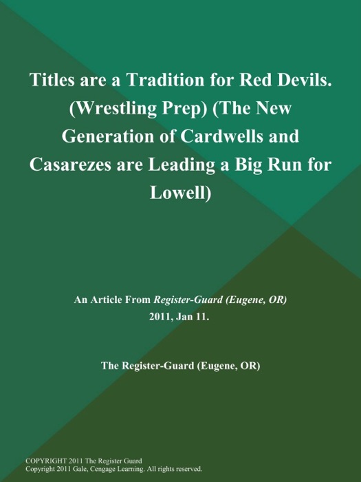 Titles are a Tradition for Red Devils (Wrestling Prep) (The New Generation of Cardwells and Casarezes are Leading a Big Run for Lowell)