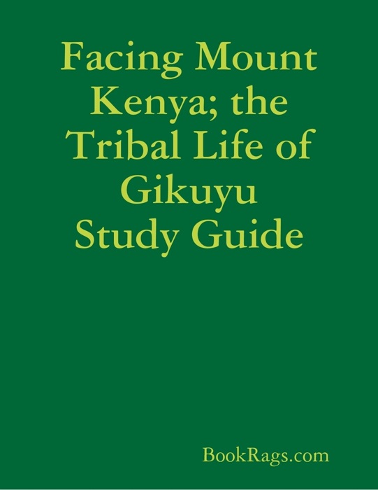 Facing Mount Kenya; the Tribal Life of Gikuyu Study Guide