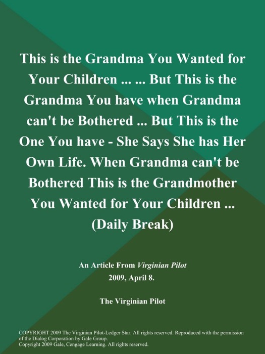 This is the Grandma You Wanted for Your Children ... ... But This is the Grandma You have when Grandma can't be Bothered ... But This is the One You have - She Says She has Her Own Life. When Grandma can't be Bothered This is the Grandmother You Wanted for Your Children .. (Daily Break)
