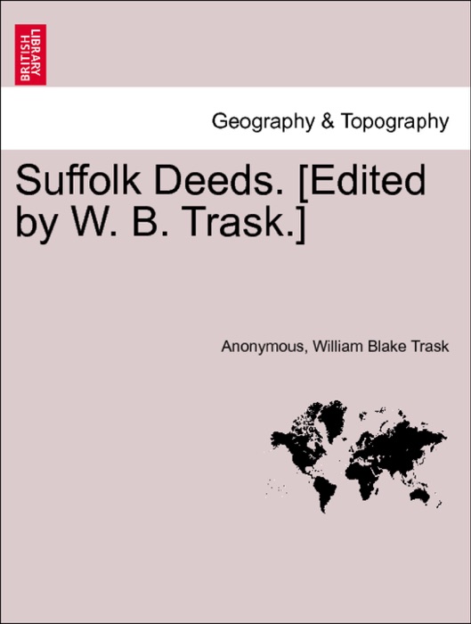 Suffolk Deeds. [Edited by W. B. Trask.]