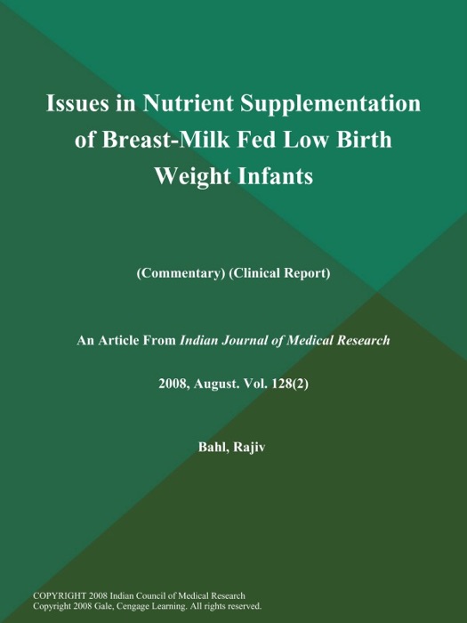 Issues in Nutrient Supplementation of Breast-Milk Fed Low Birth Weight Infants (Commentary) (Clinical Report)