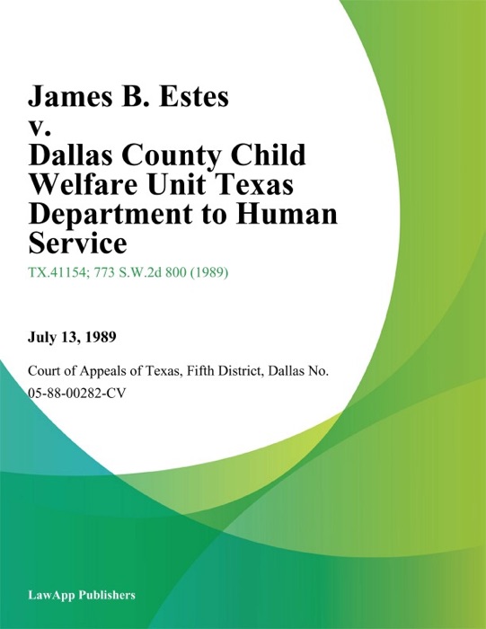 James B. Estes v. Dallas County Child Welfare Unit Texas Department To Human Service