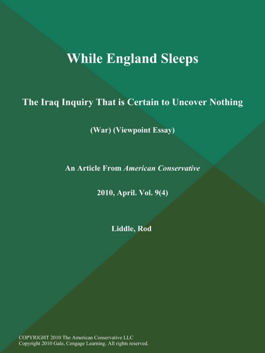 While England Sleeps: The Iraq Inquiry That is Certain to Uncover Nothing (War) (Viewpoint Essay)