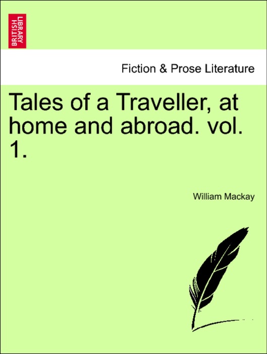 Tales of a Traveller, at home and abroad. vol. 1.