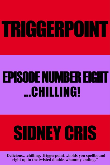 Triggerpoint Episode Number Eight...Chilling!