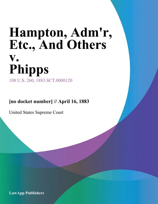 Hampton, Adm'r, Etc., And Others v. Phipps