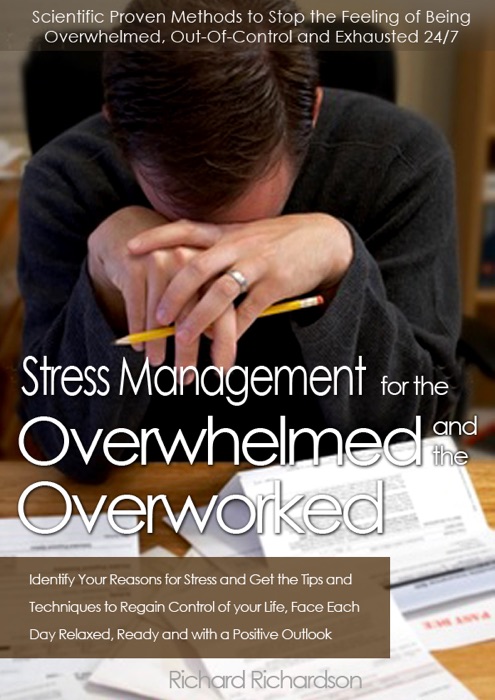 Stress Management for the Overwhelmed and Overworked