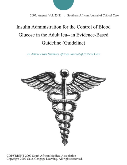 Insulin Administration for the Control of Blood Glucose in the Adult Icu--an Evidence-Based Guideline (Guideline)