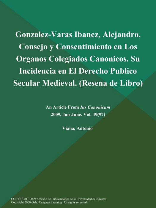 Gonzalez-Varas Ibanez, Alejandro, Consejo y Consentimiento en Los Organos Colegiados Canonicos. Su Incidencia en El Derecho Publico Secular Medieval (Resena de Libro)